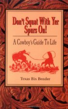 Don't squat with yer spurs on!