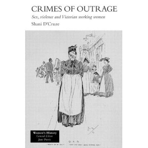 crimes of outrage -sex, violence and victorianworking women