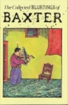 The collected blurtings of Baxter
