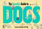 The fanatic's guide to dogs
