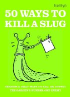 50 Ways to Kill a Slug
