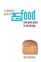 A consumer's guide to GM Foods
