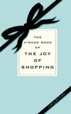 The Virago Book of the Joy of Shopping