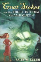 Gnat Stokes and the Foggy Bottom Swamp Queen