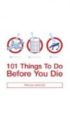 101 Things to Do Before You Die
