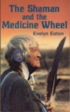 The shaman and the medicine wheel
