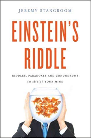 einstein's riddle: riddles, paradoxes, and conundrums to stretch your mind