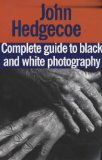 John Hedgecoe's complete guide to black and white
photography and darkroom techniques
