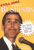 Still More Bushisms
