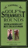 Golf's Strangest Rounds
