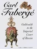 carl fabergÃ©, goldsmith to the imperial court ofrussia