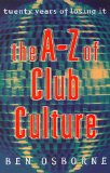 The A-Z of club culture
