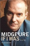 Midge Ure, if I was ...
