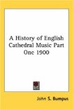 A History of English Cathedral Music Part One 1900
