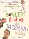 The Bowler's Holding, the Batsman's Willey
