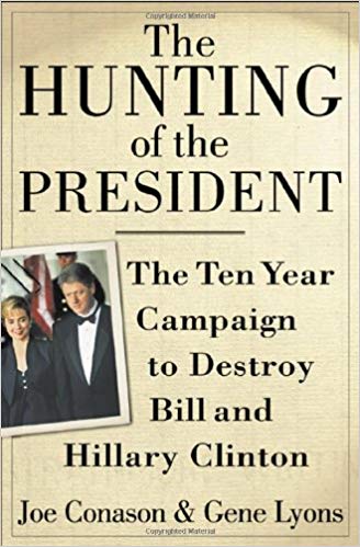 the hunting of the president: the ten-year campaign to destroy bill and hillary clinton
