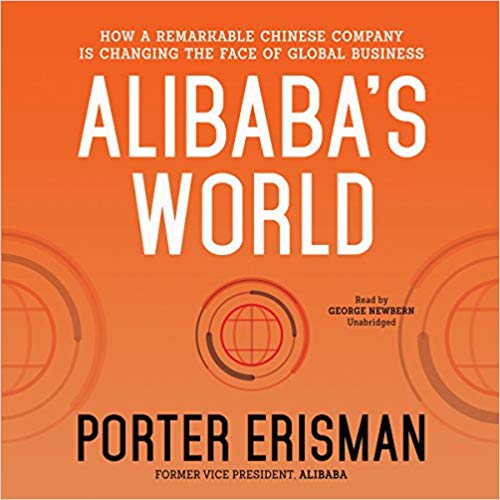 alibaba's world: how a remarkable chinese company is changing the face of global business
