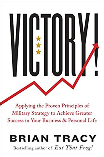 victory!: applying the proven principles of military strategy to achieve greater success in your bus