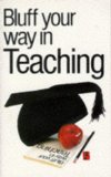 Bluff your way in teaching
