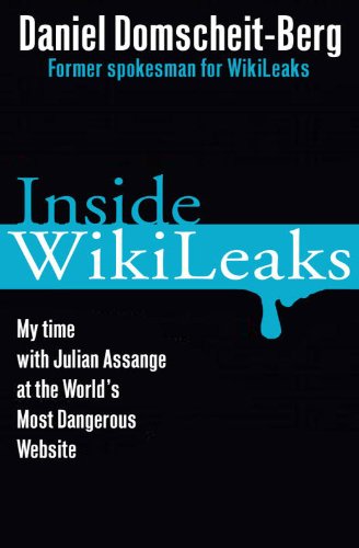Inside Wikileaks - My Time with Julian Assange at
the World's Most Dangerous Website
