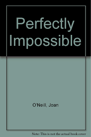 perfectly impossible