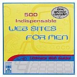 500 Indispensible Websites for Men

