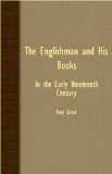 The Englishman and His Books - In the Early
Nineteenth Century

