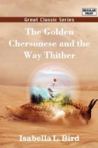The Golden Chersonese and the way thither
