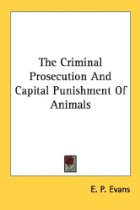 The criminal prosecution and capital punishment
ofanimals
