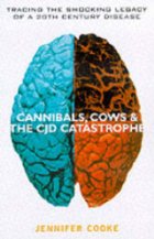 Cannibals, Cows and the CJD Catastrophe