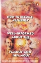 How to Become Absurdly Well-Informed about the
Famous and Infamous
