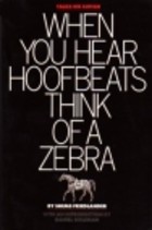 when you hear hoofbeats, think of a zebra