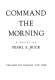 Command the morning

