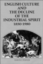 English culture and the decline of the industrial
spirit, 1850-1980
