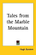 Tales from the Marble Mountain
