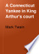 A Connecticut Yankee in King Arthur's Court
