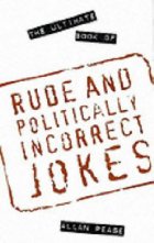 the ultimate book of rude and politicallyincorrect jokes