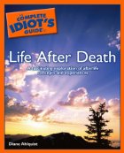 The Complete Idiot's Guide to Life After Death
