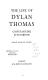 The life of Dylan Thomas

