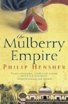 The Mulberry Empire, Or, the Two Virtuous
Journeysof the Amir Dost Mohammed Khan
