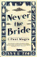 Never The Bride

