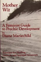 mother wit, a feminist guide to psychicdevelopment