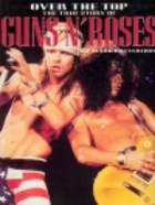 Over the Top the True Story of Guns N' Roses
