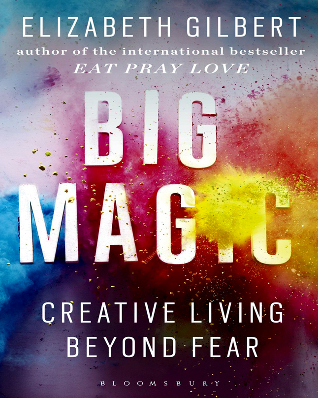 big magic: creative living beyond fear