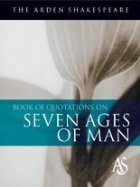 The Arden Shakespeare Book Of Quotations On The
Seven Ages Of Man

