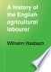 A history of the English agricultural labourer
