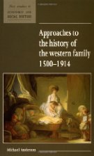 Approaches to the History of the Western Family,
1500-1914
