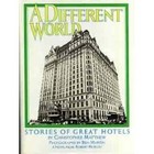 A Different World: Stories of Great Hotels
